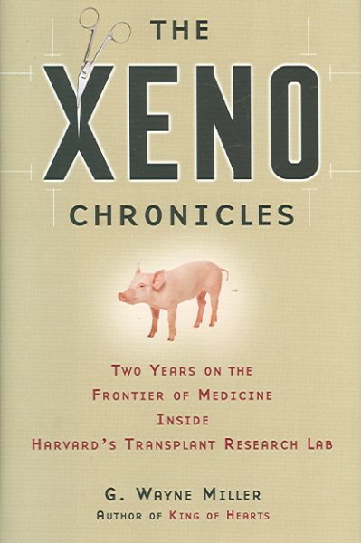 The Xeno Chronicles: Two Years on the Frontier of Medicine Inside Harvard's Transplant Research Lab cover