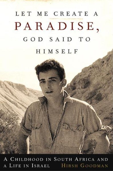 Let Me Create A Paradise, God Said To Himself: A Journey Of Conscience From Johannesburg To Jerusalem