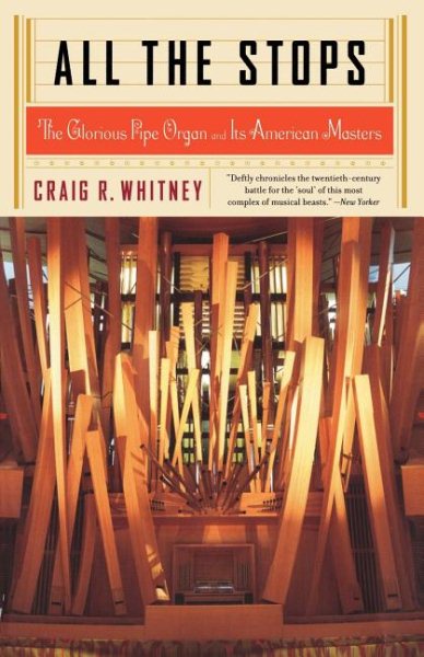 All The Stops: The Glorious Pipe Organ And Its American Masters cover