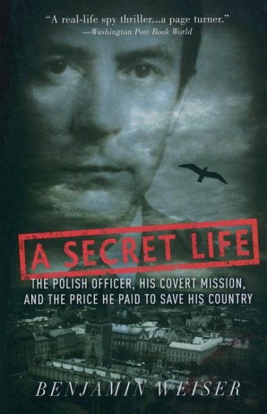 A Secret Life: The Polish Officer, His Covert Mission, and the Price He Paid to Save His Country cover