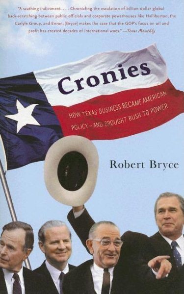 Cronies: How Texas Business Became American Policy-- and Brought Bush to Power cover