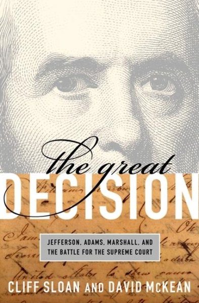 The Great Decision: Jefferson, Adams, Marshall, and the Battle for the Supreme Court cover