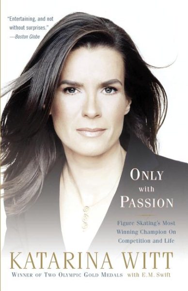 Only With Passion: Figure Skating's Most Winning Champion on Competition and Life cover