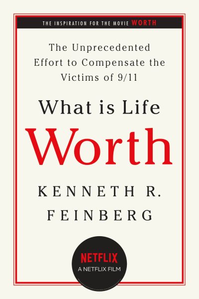 What Is Life Worth?: The Inside Story of the 9/11 Fund and Its Effort to Compensate the Victims of September 11th cover