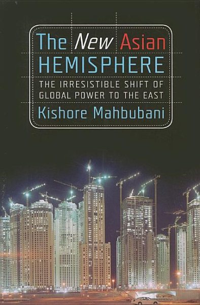 The New Asian Hemisphere: The Irresistible Shift of Global Power to the East cover