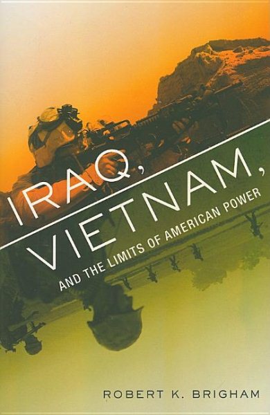 Iraq, Vietnam, and the Limits of American Power cover