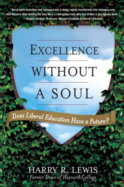 Excellence Without a Soul: Does Liberal Education Have a Future? cover