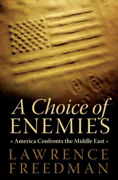 A Choice of Enemies: America Confronts the Middle East cover