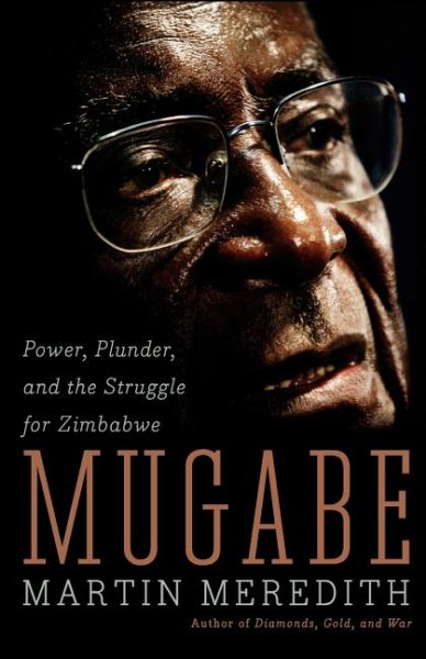 Mugabe: Power, Plunder, and the Struggle for Zimbabwe's Future cover