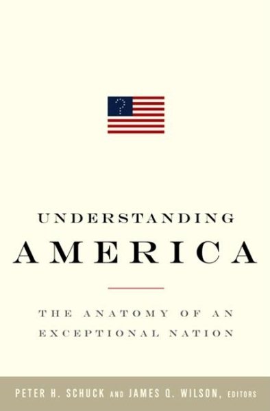 Understanding America: The Anatomy of an Exceptional Nation