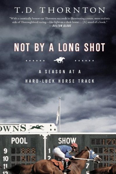 Not By a Long Shot: A Season at a Hard Luck Horse Track cover