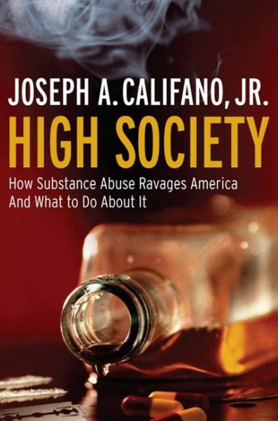High Society: How Substance Abuse Ravages America and What to Do About It cover