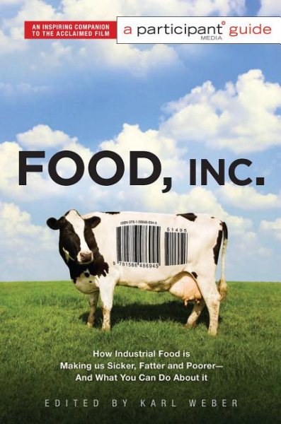 Food Inc.: A Participant Guide: How Industrial Food is Making Us Sicker, Fatter, and Poorer-And What You Can Do About It cover
