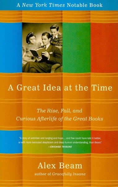 A Great Idea at the Time: The Rise, Fall, and Curious Afterlife of the Great Books cover