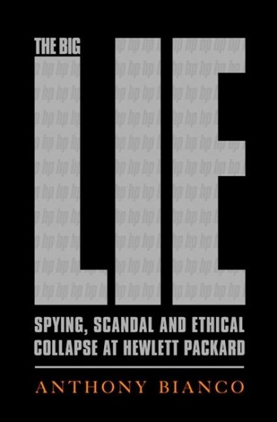 The Big Lie: Spying, Scandal, and Ethical Collapse at Hewlett Packard cover