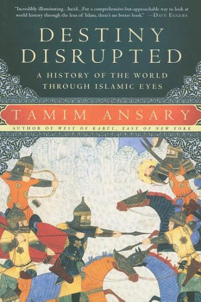 Destiny Disrupted: A History of the World Through Islamic Eyes cover