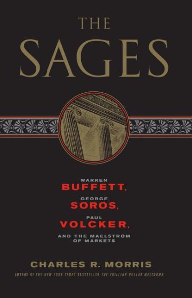 The Sages: Warren Buffett, George Soros, Paul Volcker, and the Maelstrom of Markets cover