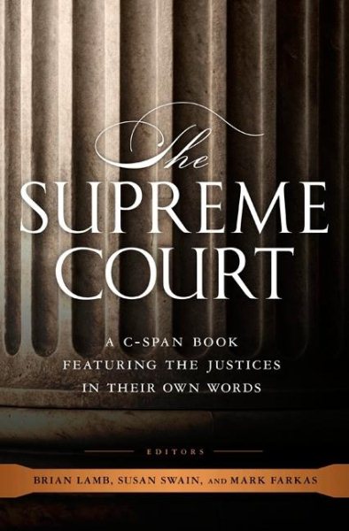 The Supreme Court: A C-SPAN Book, Featuring the Justices in their Own Words (C-Span Books) cover