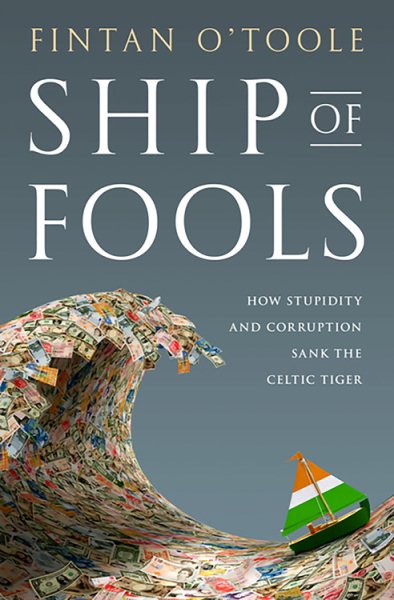 Ship of Fools: How Stupidity and Corruption Sank the Celtic Tiger cover