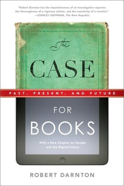 The Case for Books: Past, Present, and Future cover
