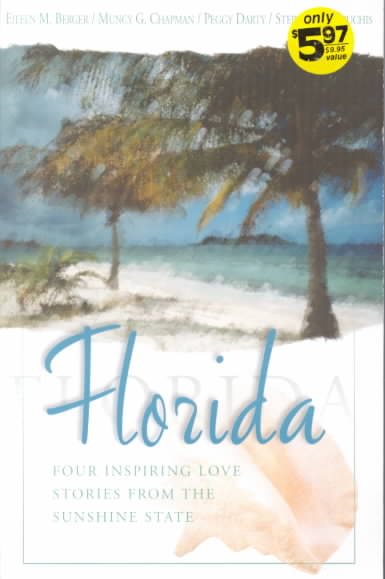 Florida: Four Inspiring Love Stories From the Sunshine State- A Place to Call Home / Treasure of the Keys / What Love Remembers / Summer Place