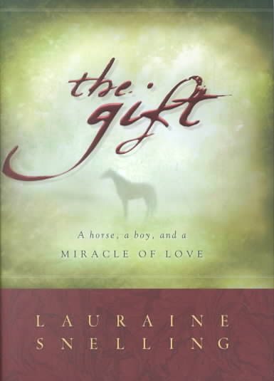 The Gift: A Horse, a Boy, and a Miracle of Love cover