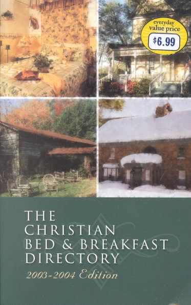 The Christian Bed and Breakfast Directory, 2003-2004 (Christian Bed & Breakfast Directory) cover