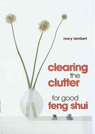 Clearing the Clutter for Good Feng Shui cover