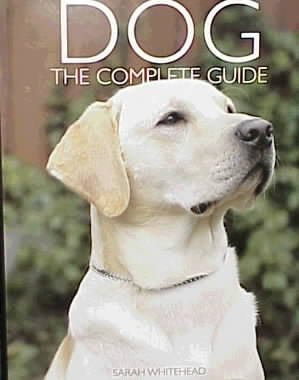 Dog: The Complete Guide (Complete Animal Guides) cover