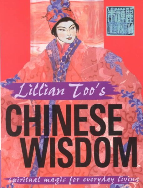 Lillian Too's Chinese Wisdom: Spiritual Magic for Everyday Living cover