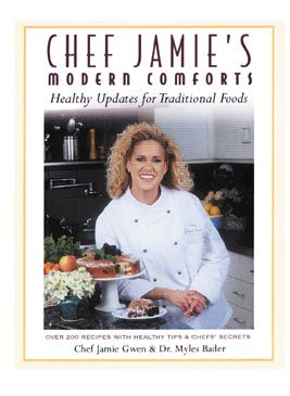 Chef Jamie's Modern Comforts: Healthy Updates for Traditional Foods * Over 200 Recipes with Healthy Tips & Chefs' Secrets cover