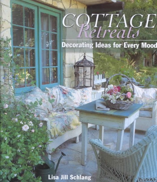 COTTAGE RETREATS: Decorating Ideas For Every Mood cover