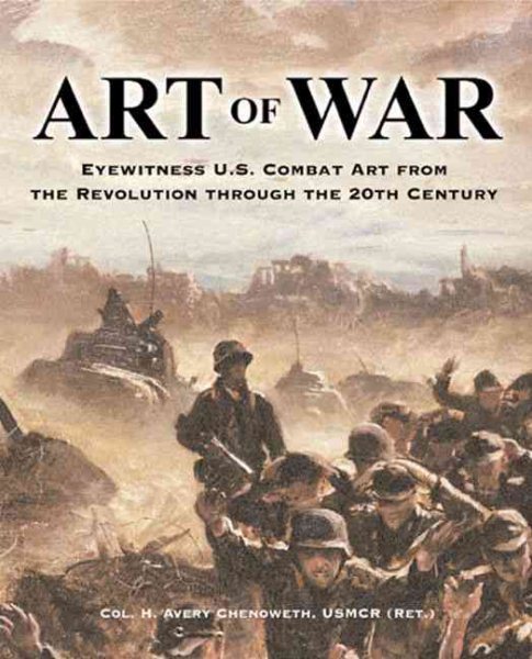 Art of War: Eyewitness U.S. Combat Art from the Revolution Through the 20th Century cover
