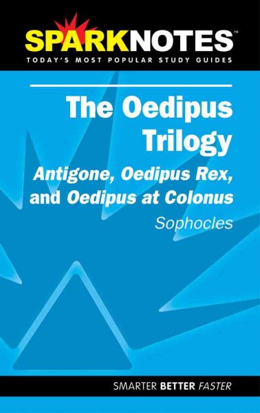 The Oedipus Plays: Antigone, Oedipus Rex, and Oedipus at Colonus (SparksNotes) cover