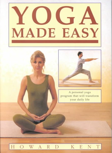 Yoga Made Easy: A Personal Yoga Program That Will Transform Your Daily Life cover