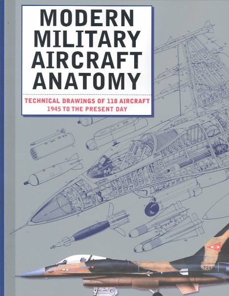Modern Military Aircraft Anatomy: Technical Drawings of 118 Aircraft 1945 to the Present Day cover