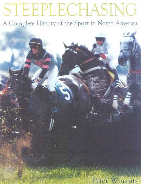 Steeplechasing: A Complete History of the Sport in North America cover
