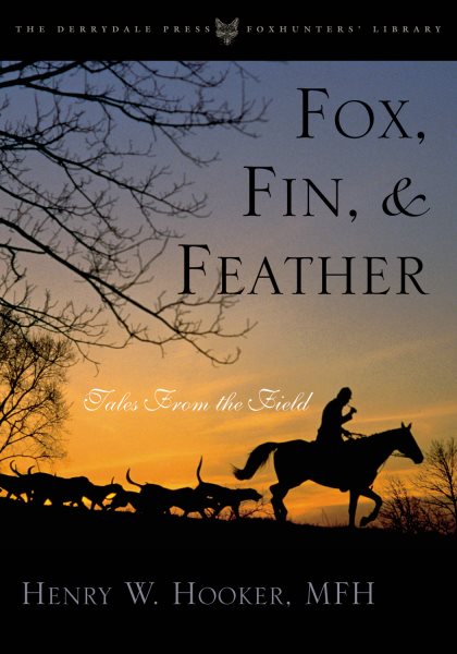 Fox, Fin & Feather: Tales from the Field (Derrydale Press Foxhunter's Library) cover