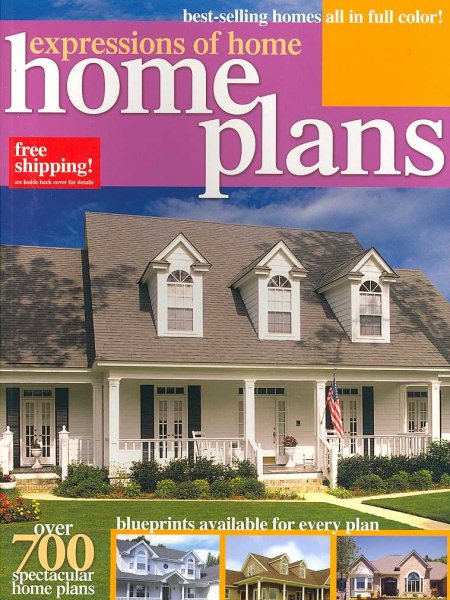 Expressions of Home: Home Plans. over 700 Spectacular Home Plans cover