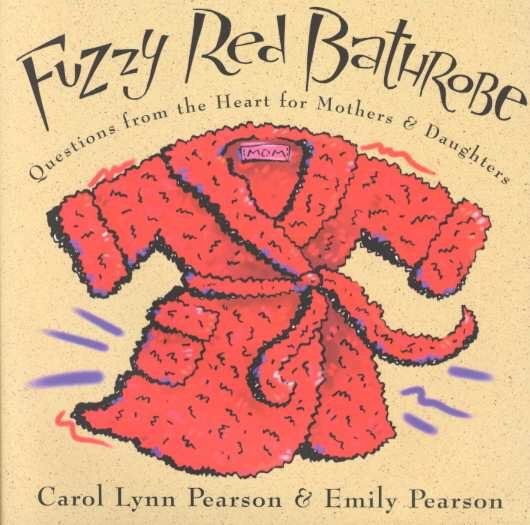 Fuzzy Red Bathrobe: Questions From the Heart for Mothers and Daughters cover
