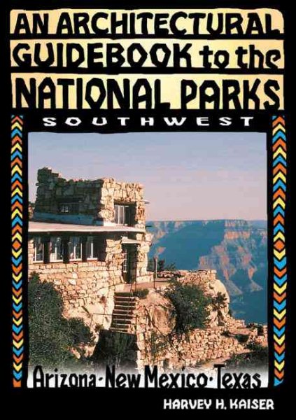 An Architectural Guidebook to the National Parks--the Southwest: Arizona, New Mexico, Texas