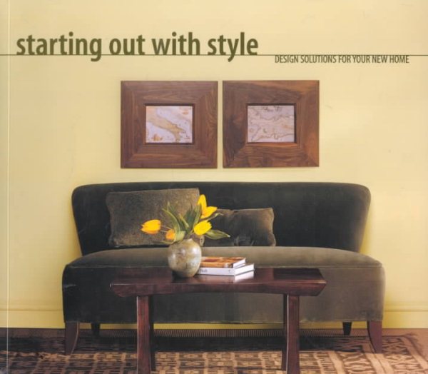 Starting Out with Style: Design Solutions for Your New Home cover