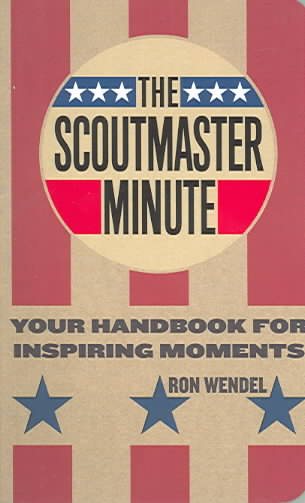 The Scoutmaster Minute: Your Handbook for Inspiring Moments cover