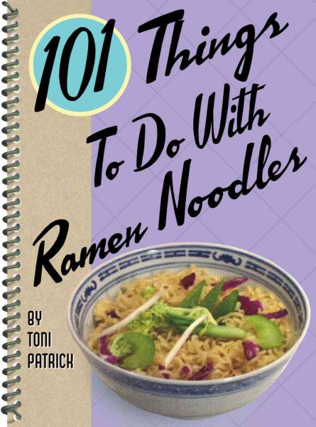 101 Things to Do with Ramen Noodles (101 Things to Do With...recipes) cover