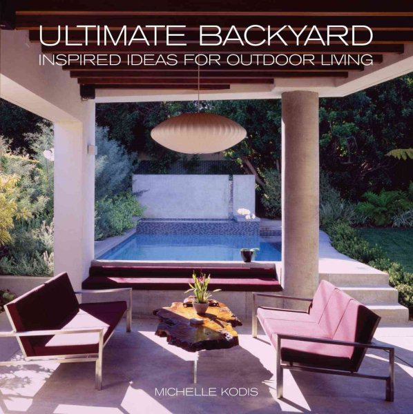 Ultimate Backyard: Inspired Ideas for Outdoor Living cover