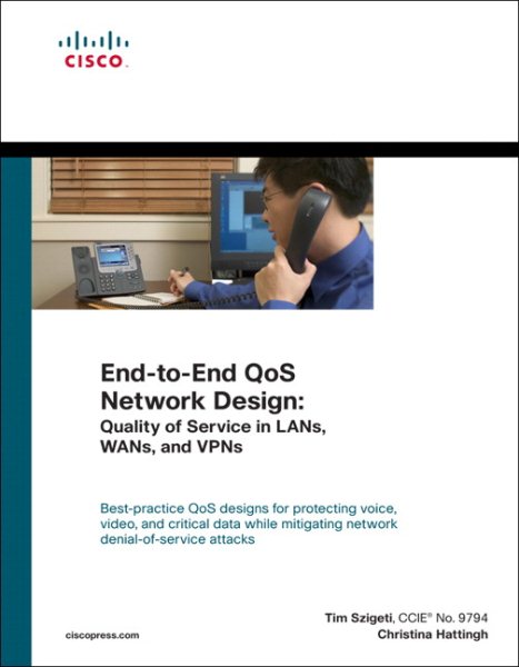 End-to-End QoS Network Design: Quality of Service in LANs, WANs, and VPNs cover