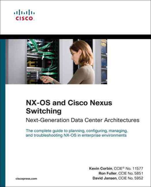 NX-OS and Cisco Nexus Switching: Next-Generation Data Center Architectures (Networking Technology) cover
