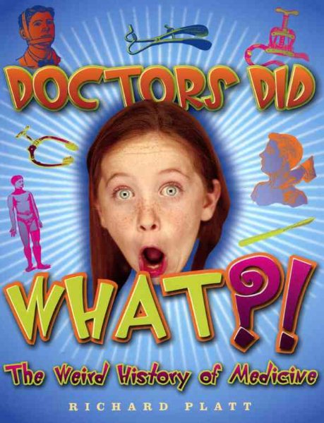 Doctors Did What?! The Weird History of Medicine cover