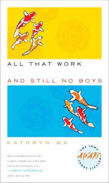 All That Work and Still No Boys (Iowa Short Fiction Award) cover