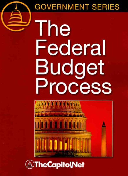 The Federal Budget Process: A Description of the Federal and Congressional Budget Processes, including Timelines